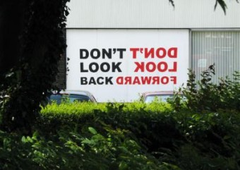 Don't look forward, Don't look back Don't look forward, Don't look back