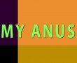 my anus Kunstwerk my anus